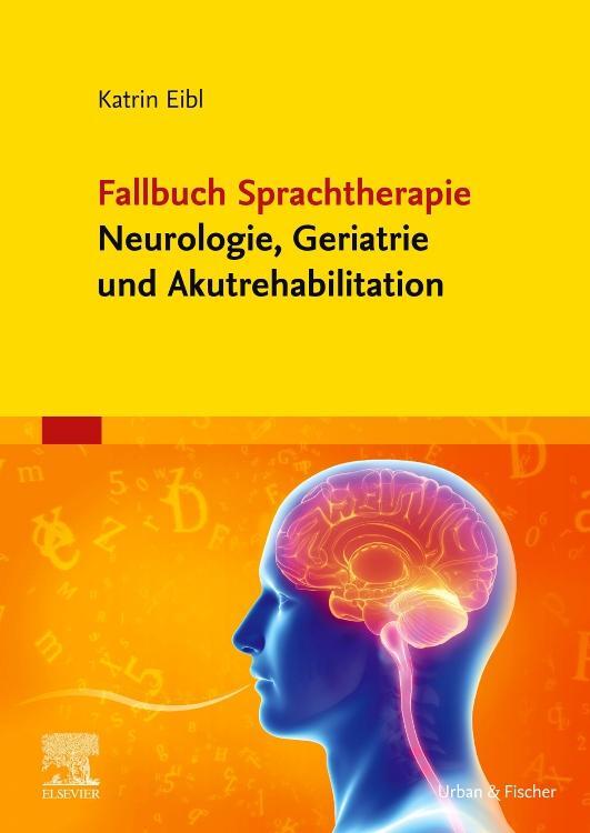 Cover: 9783437454813 | Fallbuch Sprachtherapie Neurologie, Geriatrie und Akutrehabilitation