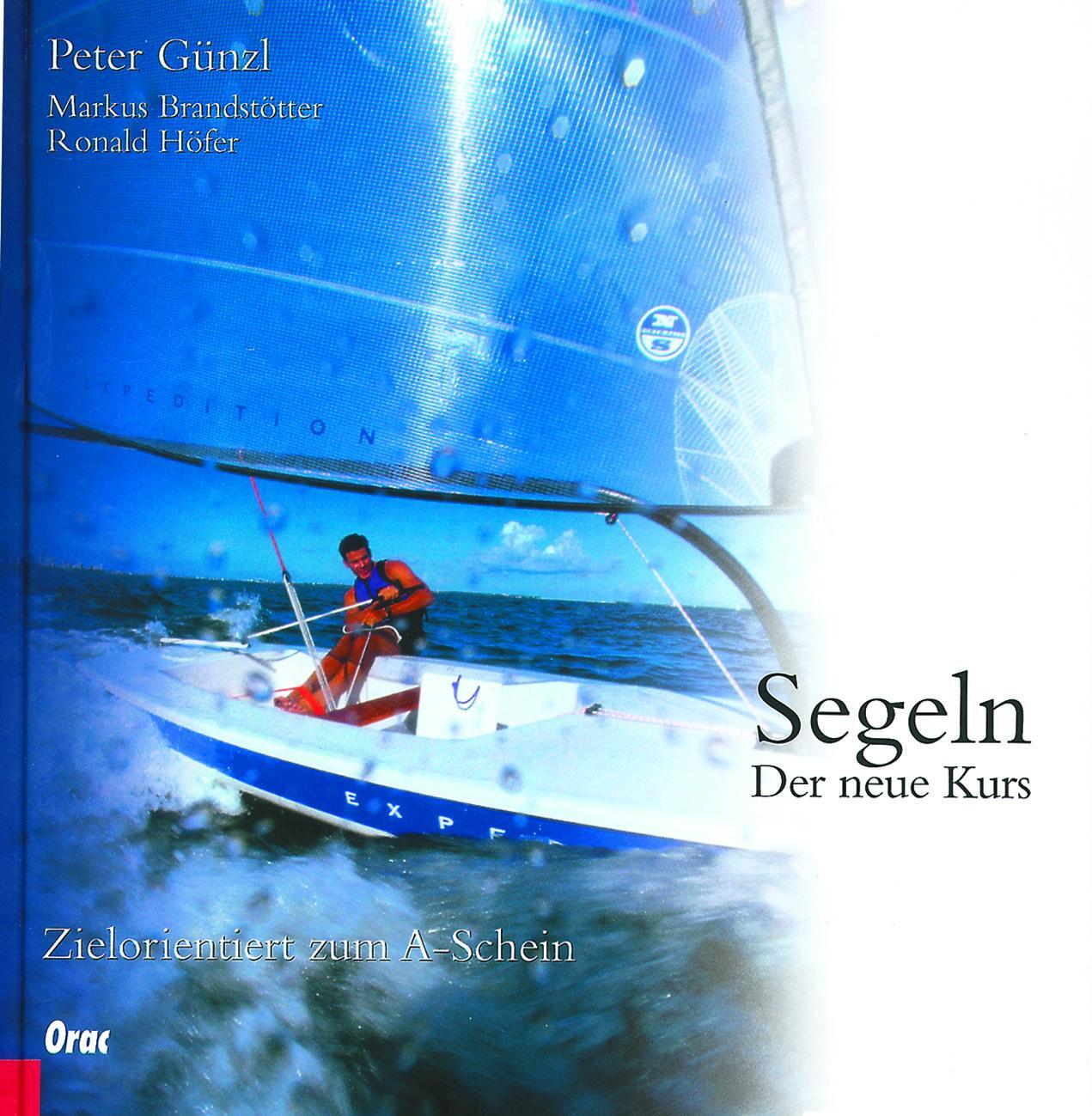 Cover: 9783701506132 | Segeln | Peter Günzl (u. a.) | Buch | 160 S. | Deutsch | 2019 | Orac