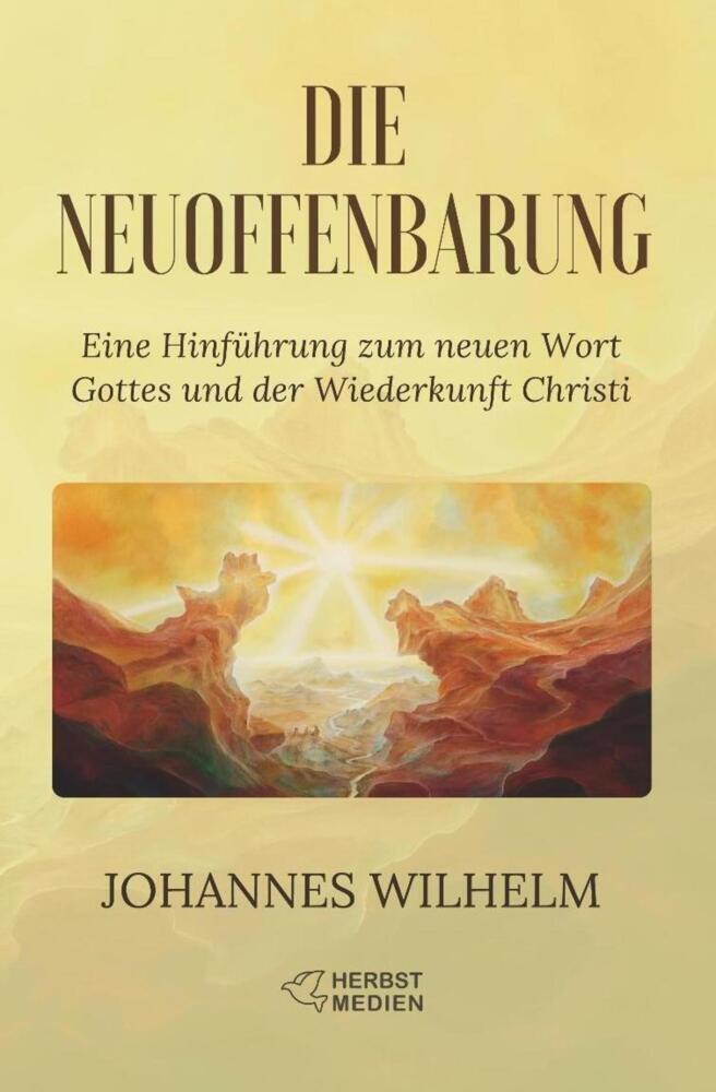 Cover: 9783947465149 | Die Neuoffenbarung | Johannes Wilhelm | Taschenbuch | Deutsch | 2018