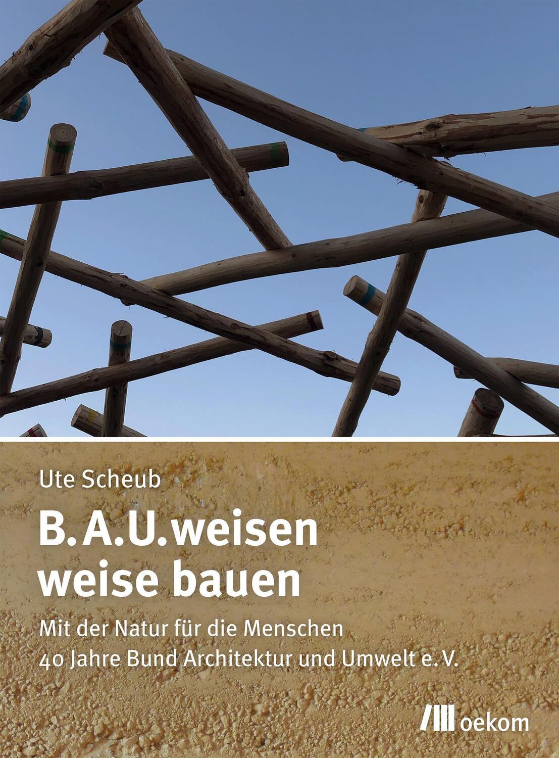 Cover: 9783962382711 | B.A.U.weisen - weise bauen | Ute Scheub | Taschenbuch | 194 S. | 2021