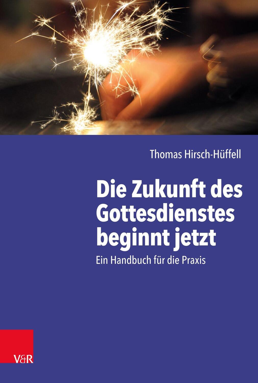 Cover: 9783525620175 | Die Zukunft des Gottesdienstes beginnt jetzt | Thomas Hirsch-Hüffell