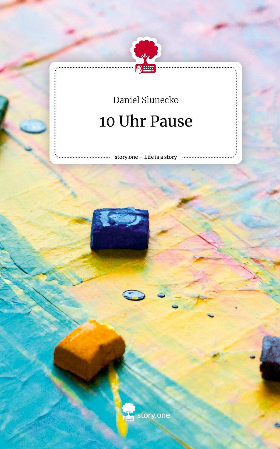 Cover: 9783711511478 | 10 Uhr Pause. Life is a Story - story.one | Daniel Slunecko | Buch