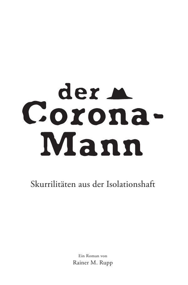 Cover: 9783752986860 | Der Corona-Mann | Skurrilitäten aus der Isolationshaft | Rupp | Buch
