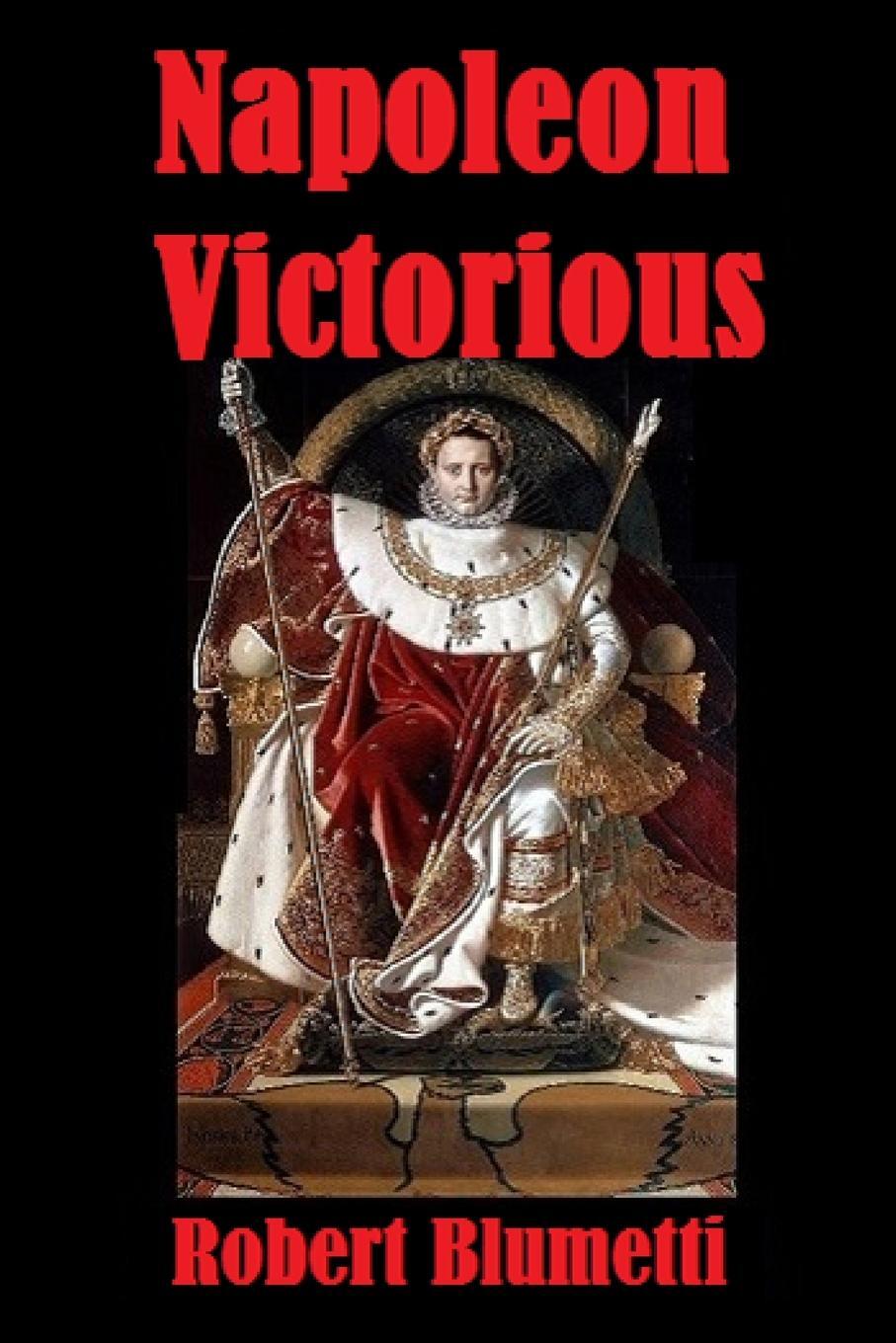 Cover: 9781716505362 | Napoleon Victorious | Robert Blumetti | Taschenbuch | Paperback | 2020