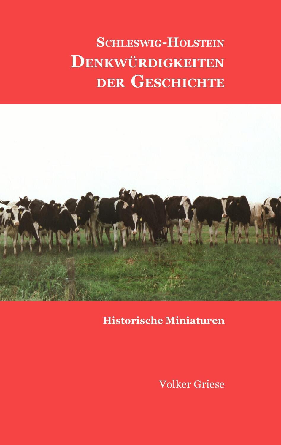 Cover: 9783844812831 | Schleswig-Holstein - Denkwürdigkeiten der Geschichte | Volker Griese