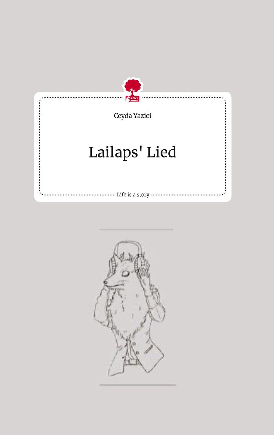 Cover: 9783710816390 | Lailaps' Lied. Life is a Story - story.one | Ceyda Yazici | Buch