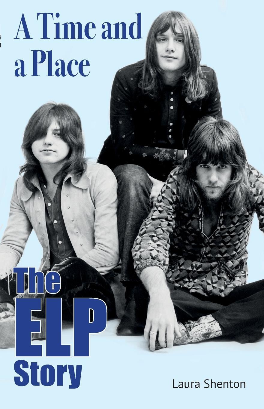 Cover: 9781915246141 | A Time and a Place | The ELP Story | Laura Shenton | Taschenbuch