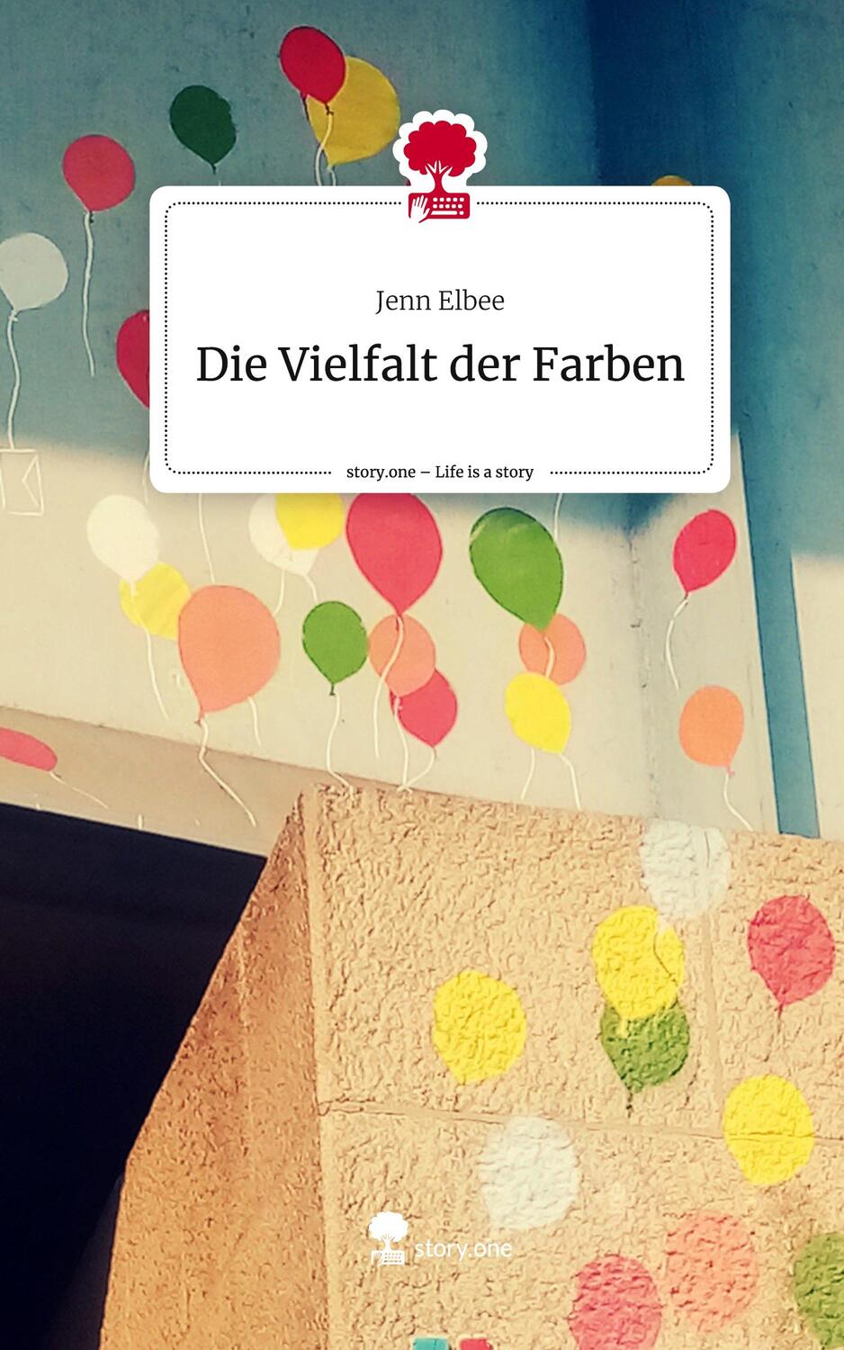 Cover: 9783710870552 | Die Vielfalt der Farben. Life is a Story - story.one | Jenn Elbee