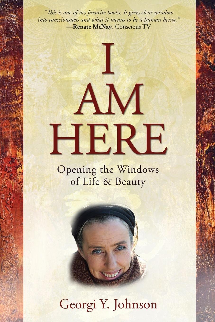 Cover: 9781912517107 | I AM HERE Opening the Windows of Life &amp; Beauty | Georgi Y. Johnson