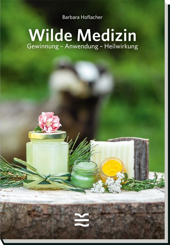 Cover: 9783852081816 | Wilde Medizin | Gewinnung - Anwendung - Heilwirkung | Hoflacher | Buch