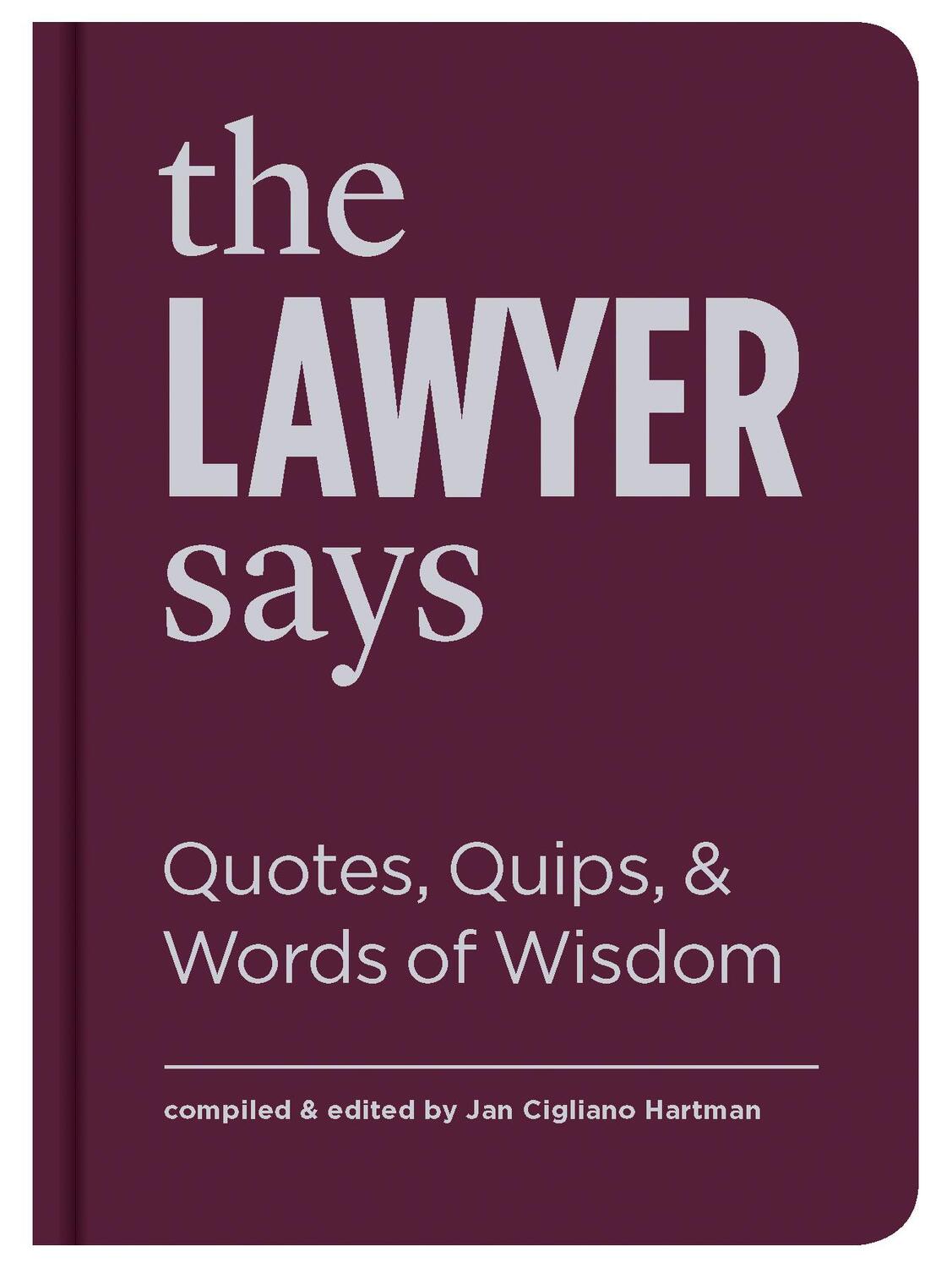 Cover: 9781616898687 | The Lawyer Says | Quotes, Quips, and Words of Wisdom | Hartman | Buch
