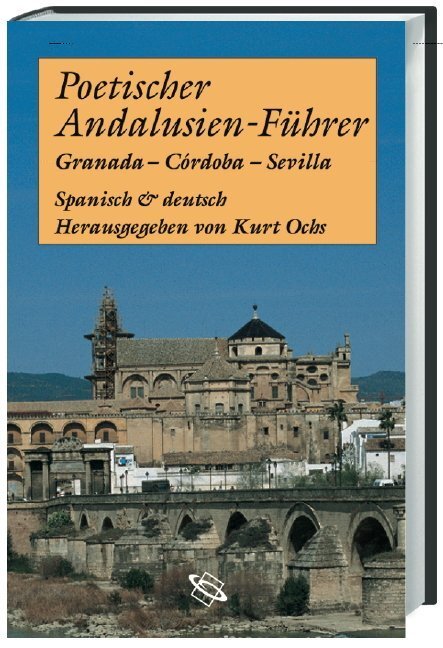 Cover: 9783534150540 | Poetischer Andalusien-Führer | Granada - Córdoba - Sevilla | Kurt Ochs
