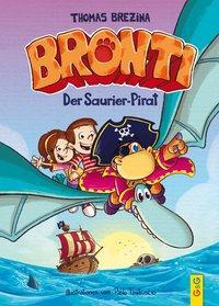 Cover: 9783707420982 | Bronti - Der Saurier-Pirat | Bronti | Thomas Brezina | Buch | 80 S.