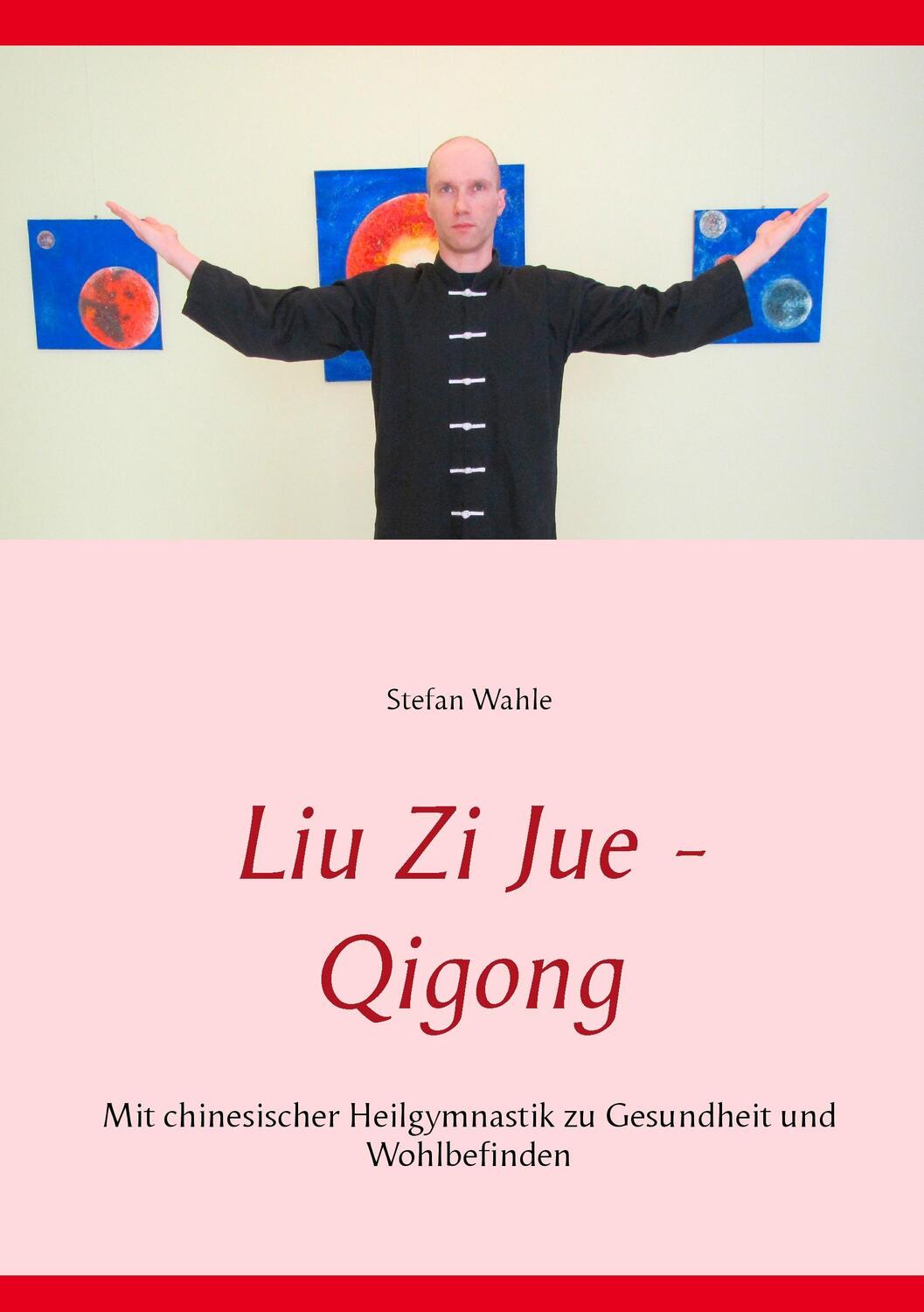 Cover: 9783734797156 | Liu Zi Jue - Qigong | Stefan Wahle | Taschenbuch | Paperback | 100 S.