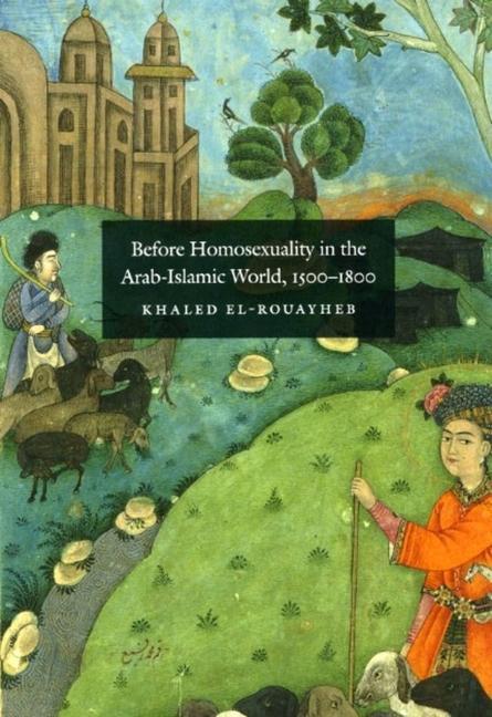 Cover: 9780226729893 | Before Homosexuality in the Arab-Islamic World, 1500-1800 | Buch