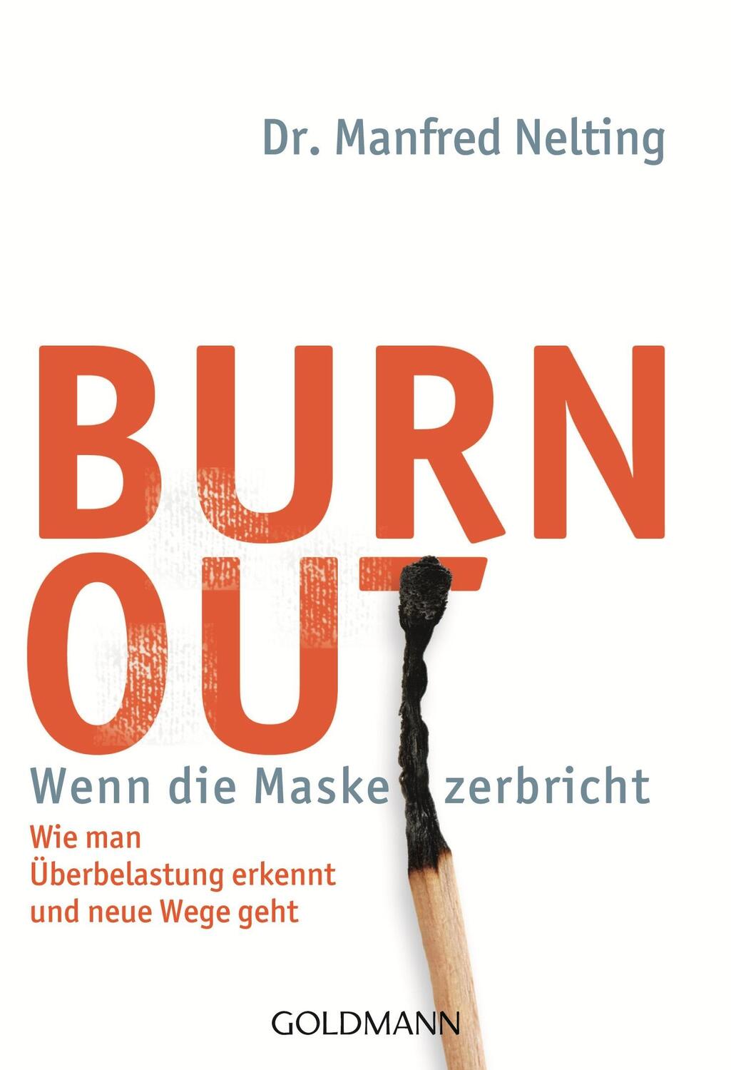 Cover: 9783442174638 | Burn-out - Wenn die Maske zerbricht | Manfred Nelting | Taschenbuch