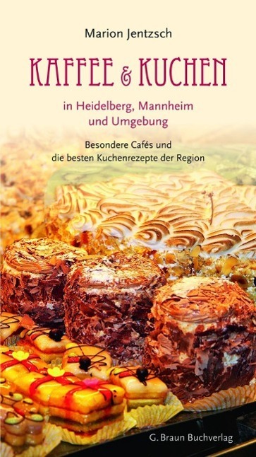 Cover: 9783765086311 | Kaffee & Kuchen in Heidelberg, Mannheim und Umgebung | Marion Jentzsch