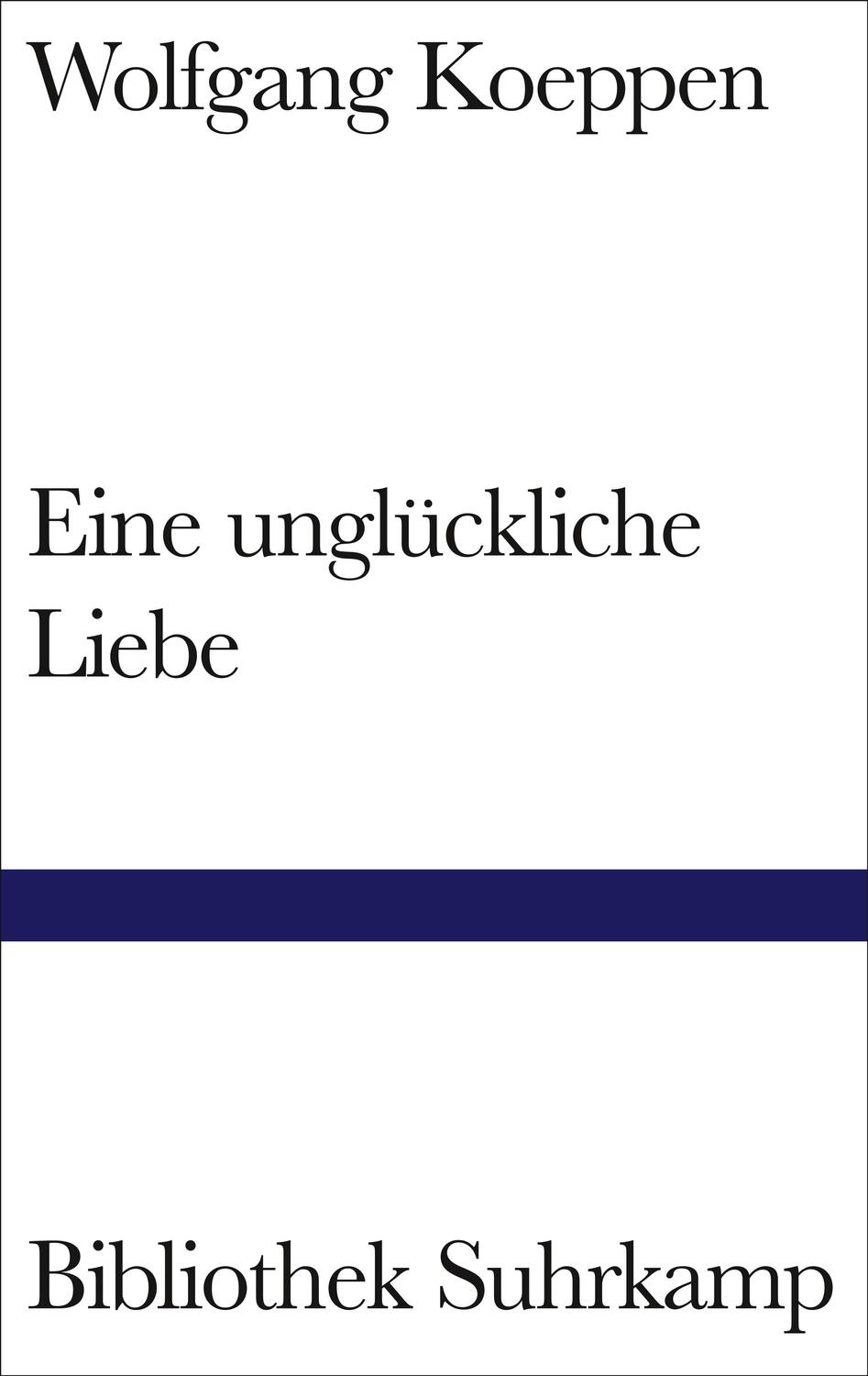 Cover: 9783518220856 | Eine unglückliche Liebe | Wolfgang Koeppen | Buch | Deutsch | 1991