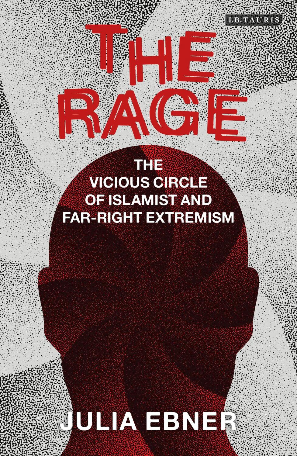 Cover: 9780755617272 | The Rage | The Vicious Circle of Islamist and Far-Right Extremism