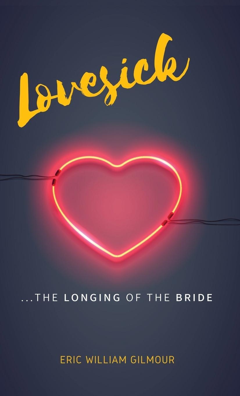 Cover: 9781724785510 | Lovesick | The Longing of the Bride | Eric Gilmour | Buch | Englisch