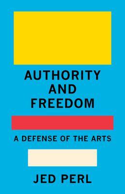 Cover: 9780593320051 | Authority and Freedom | A Defense of the Arts | Jed Perl | Buch