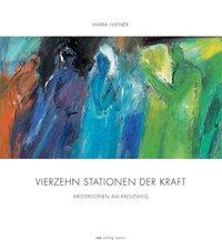 Cover: 9783725207510 | Vierzehn Stationen der Kraft | Meditationen am Kreuzweg | Maria Hafner