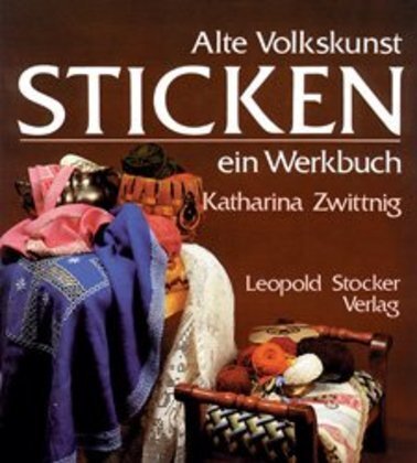 Cover: 9783702005160 | Alte Volkskunst Sticken | Ein Werkbuch | Katharina Zwittnig | Buch