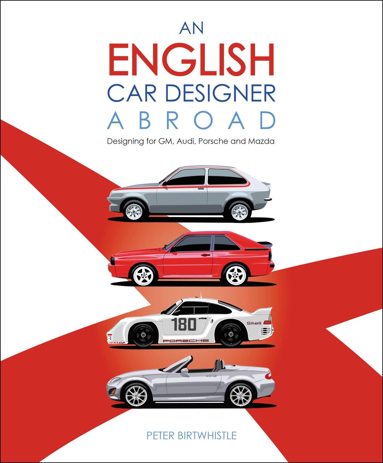 Cover: 9781787114708 | An English Car Designer Abroad | Peter Birtwhistle | Buch | Gebunden