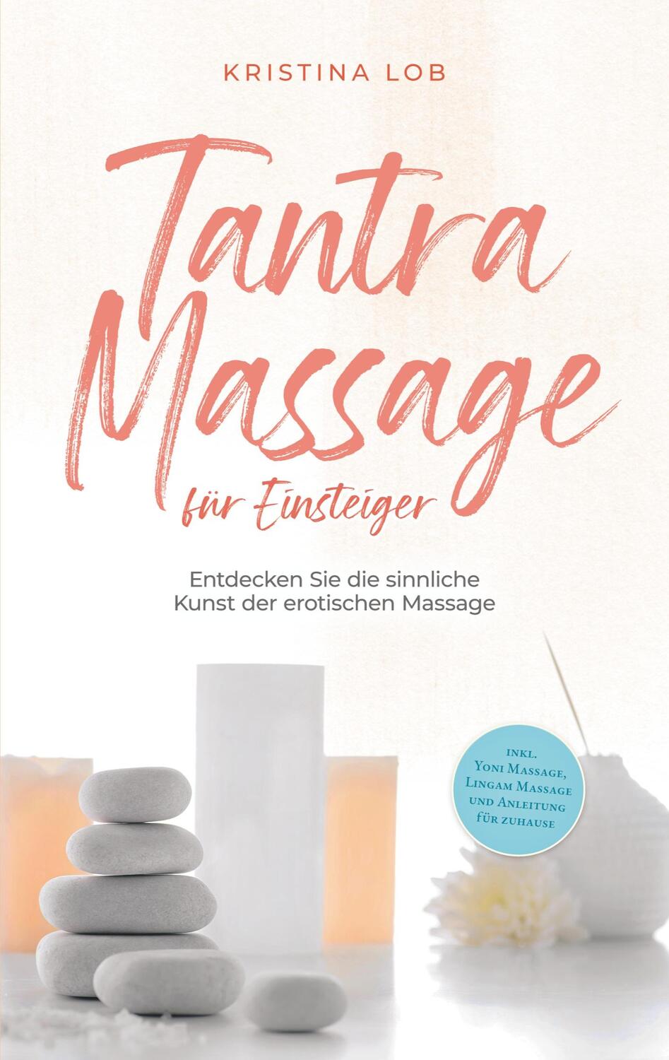 Cover: 9783758321467 | Tantra Massage für Einsteiger: Entdecken Sie die sinnliche Kunst...