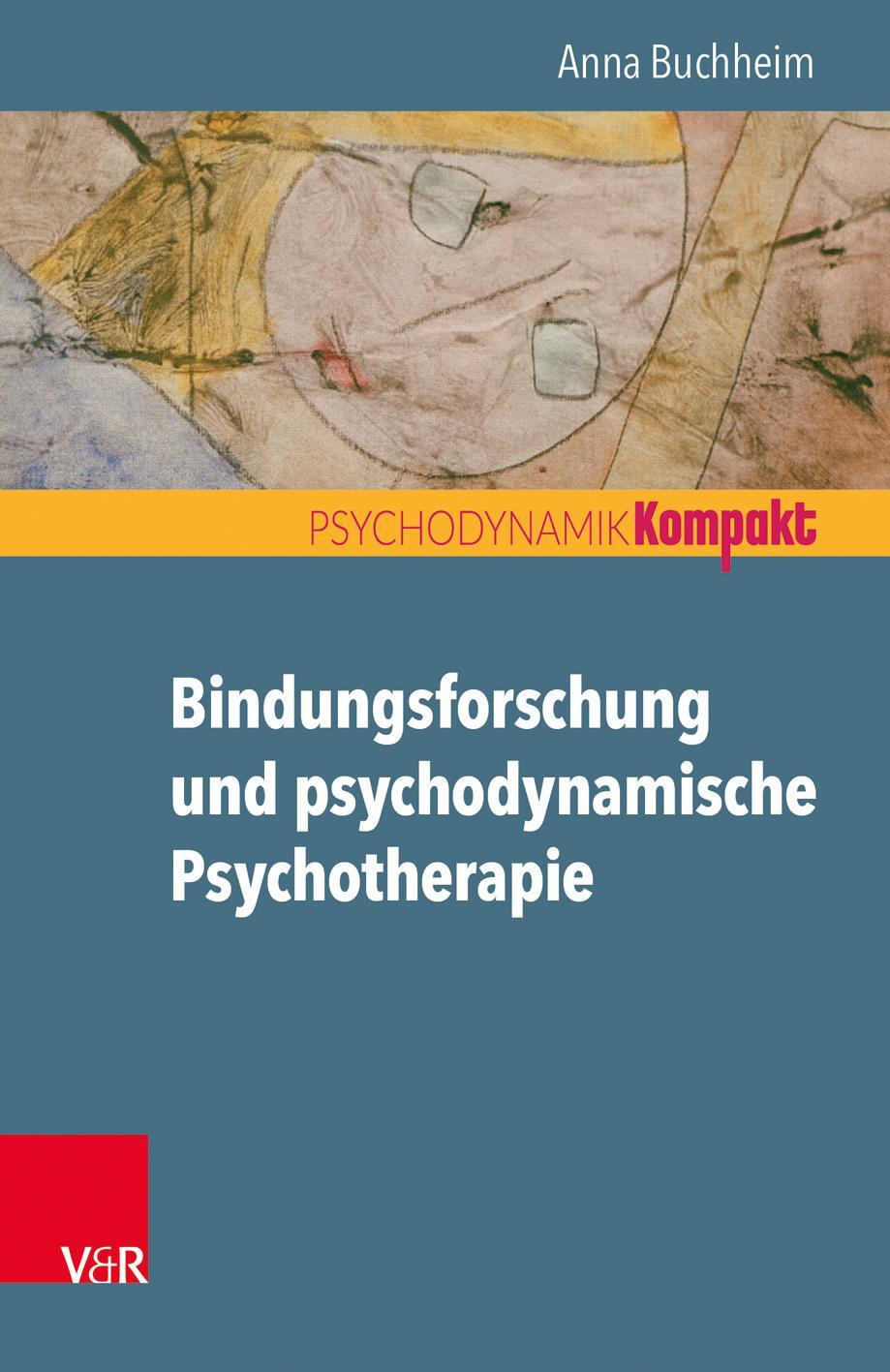 Cover: 9783525406120 | Bindungsforschung und psychodynamische Psychotherapie | Anna Buchheim