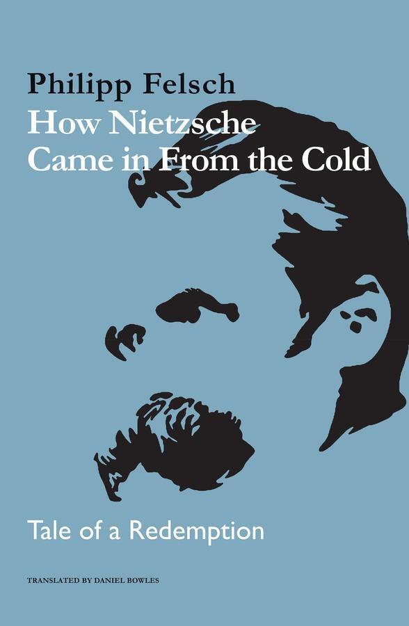 Cover: 9781509557615 | How Nietzsche Came in from the Cold | Tale of a Redemption | Felsch