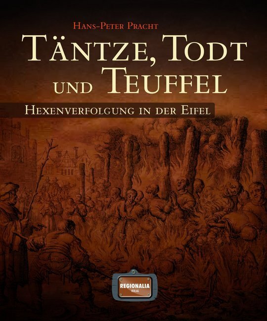 Cover: 9783955401412 | Täntze, Todt und Teuffel | Hexenverfolgung in der Eifel | Pracht