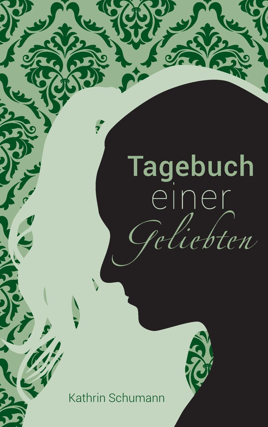 Cover: 9783744840132 | Tagebuch einer Geliebten | Kathrin Schumann | Taschenbuch | Paperback