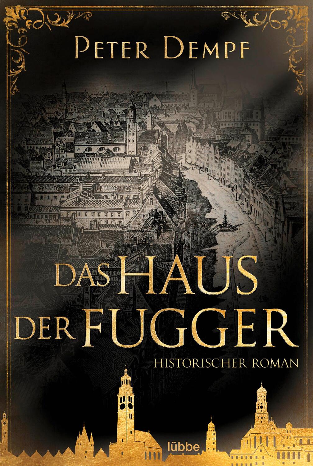 Cover: 9783404183128 | Das Haus der Fugger | Historischer Roman | Peter Dempf | Taschenbuch