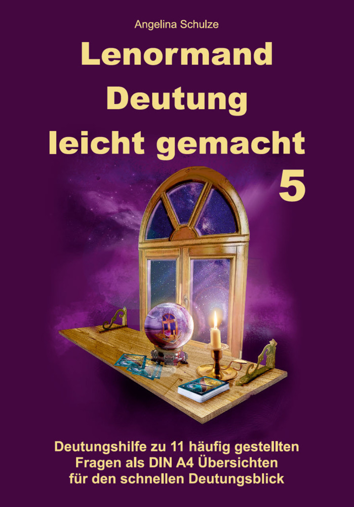 Cover: 9783967381955 | Lenormand Deutung leicht gemacht 5 | Angelina Schulze | Taschenbuch