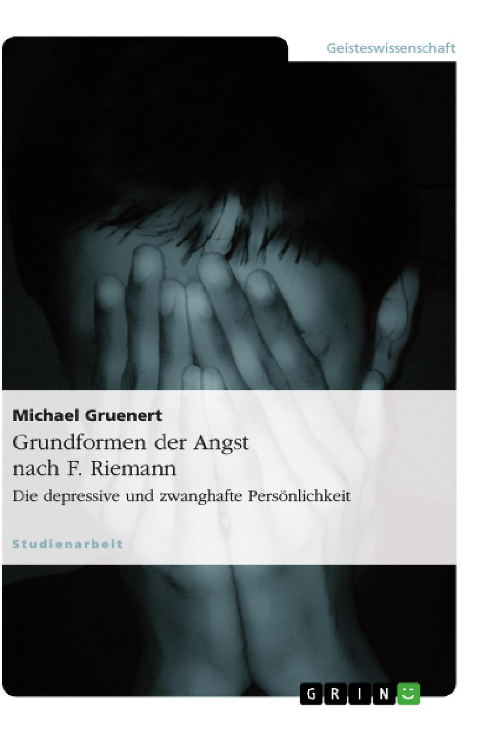 Cover: 9783656839316 | Grundformen der Angst nach F. Riemann | Michael Gruenert | Taschenbuch