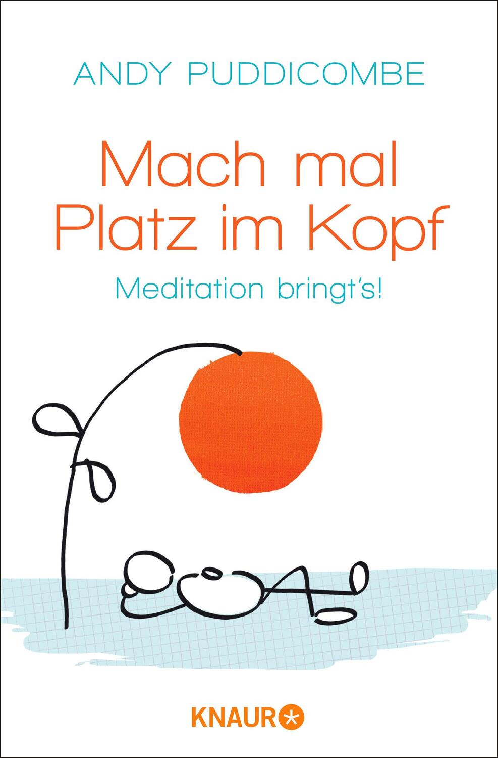 Cover: 9783426876299 | Mach mal Platz im Kopf | Meditation bringt's! | Andy Puddicombe | Buch