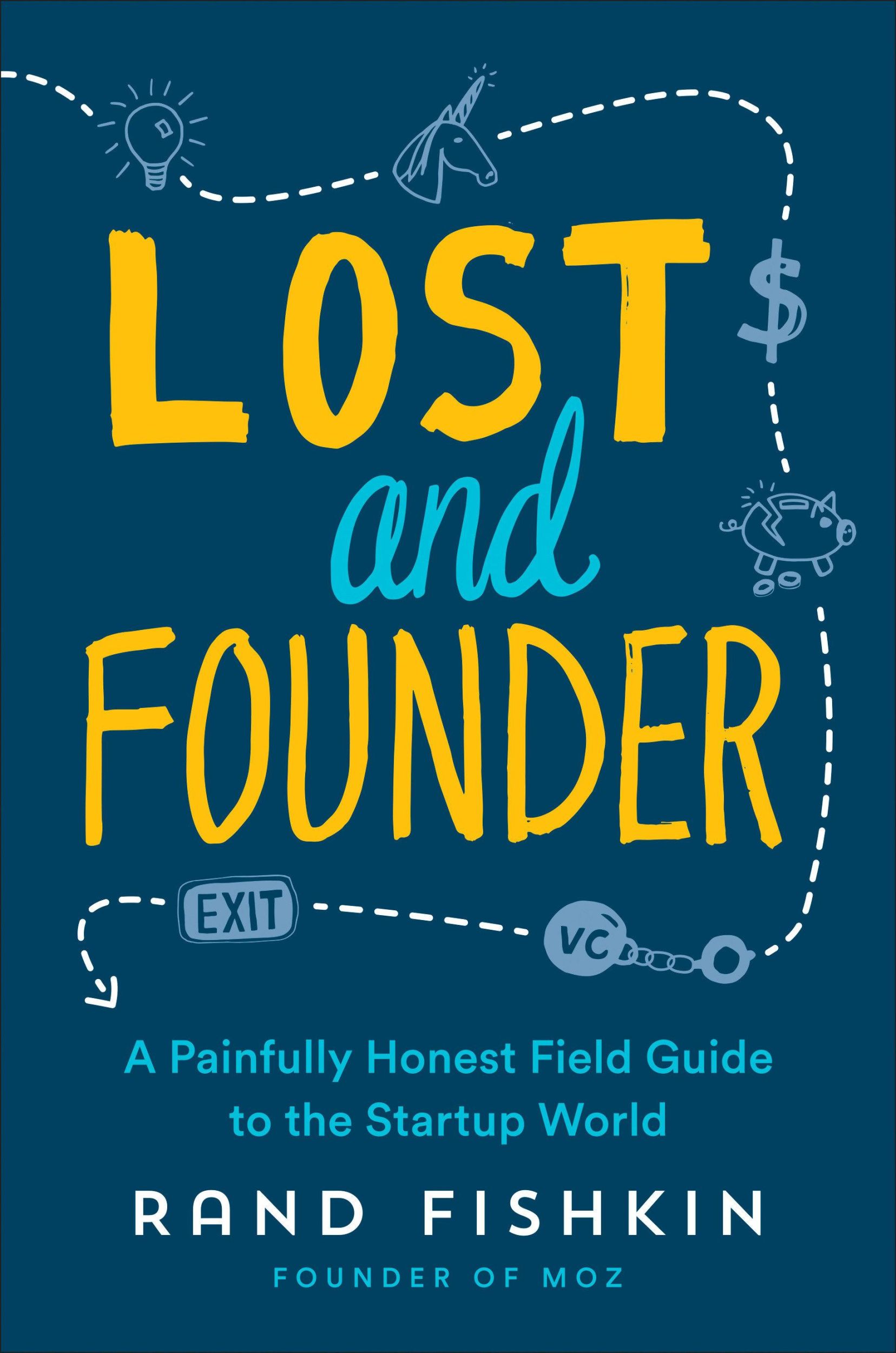 Cover: 9780735213326 | Lost and Founder | A Painfully Honest Field Guide to the Startup World