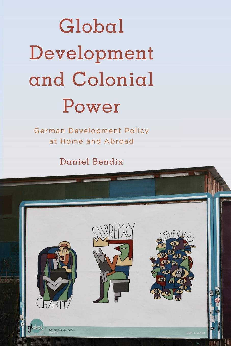 Cover: 9781786603500 | Global Development and Colonial Power | Daniel Bendix | Taschenbuch