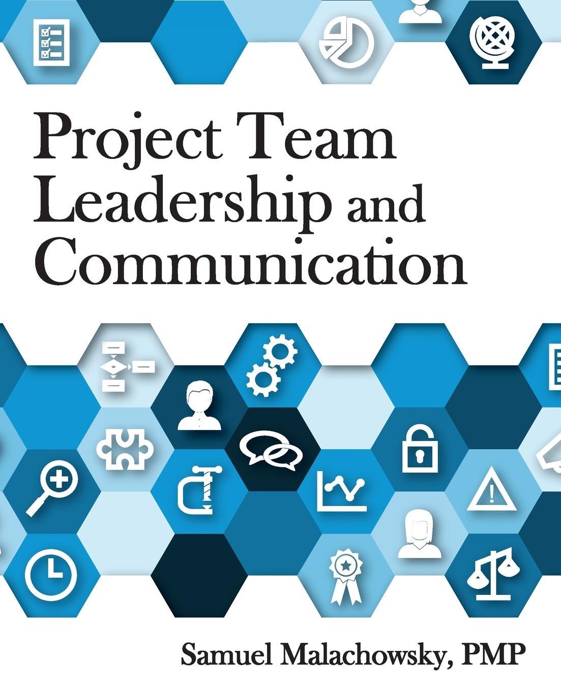 Cover: 9781732378902 | Project Team Leadership and Communication | Samuel A Malachowsky