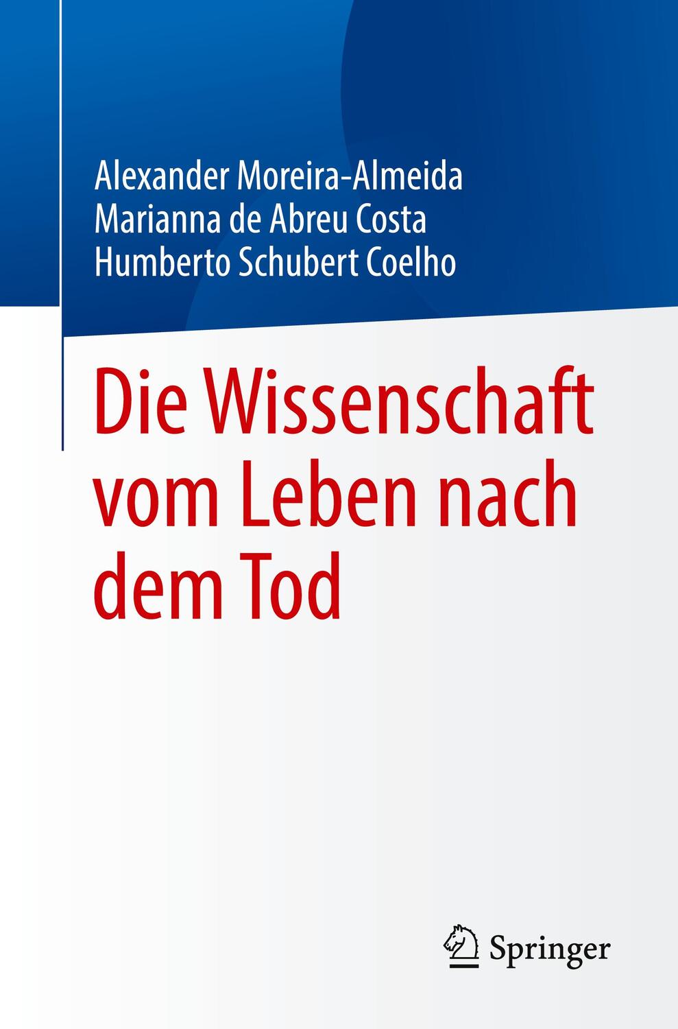 Cover: 9783031545443 | Die Wissenschaft vom Leben nach dem Tod | Moreira-Almeida (u. a.)