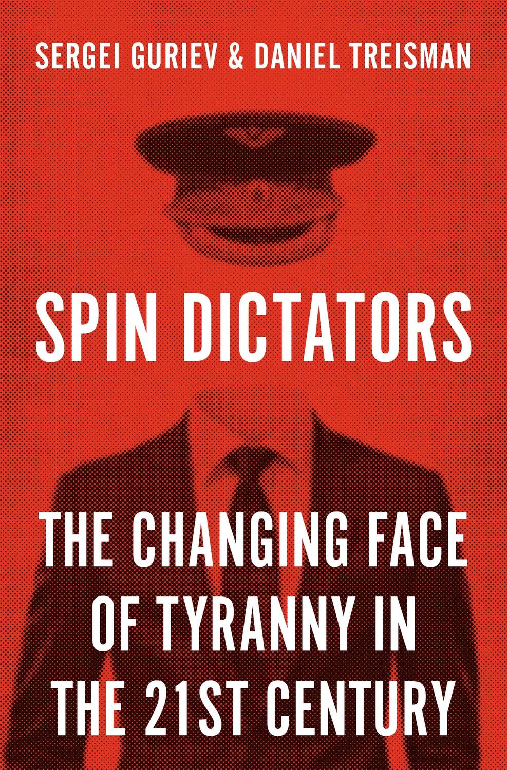Cover: 9780691211411 | Spin Dictators | The Changing Face of Tyranny in the 21st Century