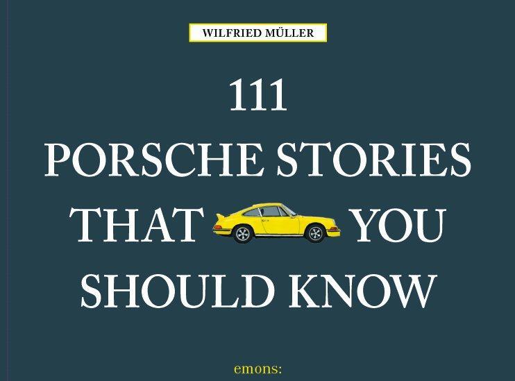 Cover: 9783740800352 | 111 Porsche Stories that you should know | Wilfried Müller | Buch