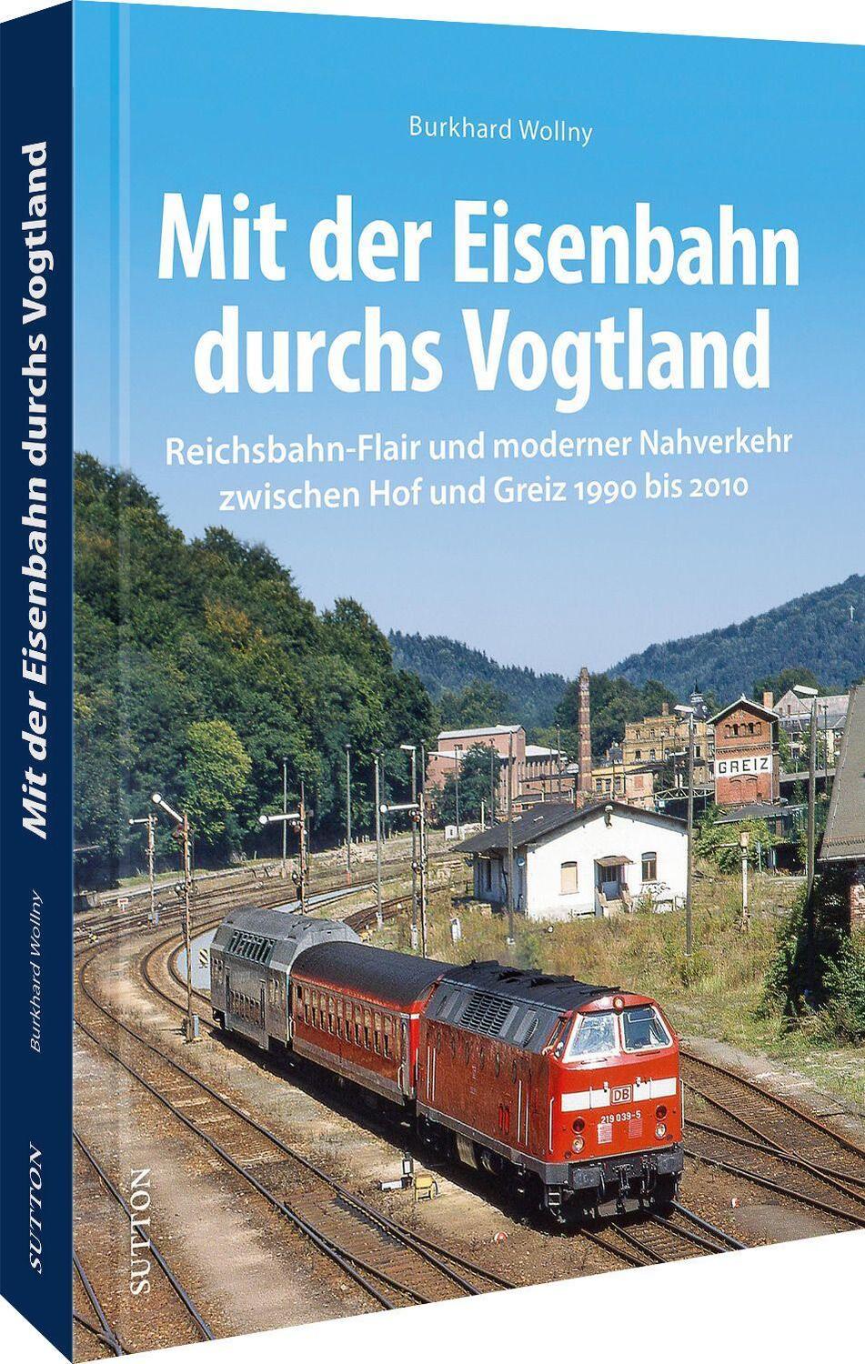Cover: 9783963033988 | Mit der Eisenbahn durchs Vogtland | Burkhard Wollny | Buch | Deutsch