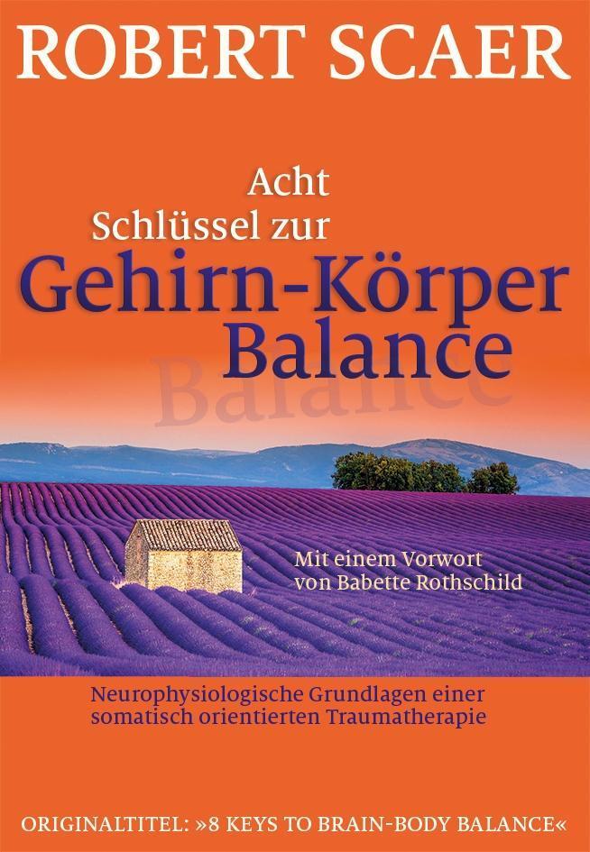 Cover: 9783944476216 | Acht Schlüssel zur Gehirn-Körper-Balance | Robert Scaer | Taschenbuch