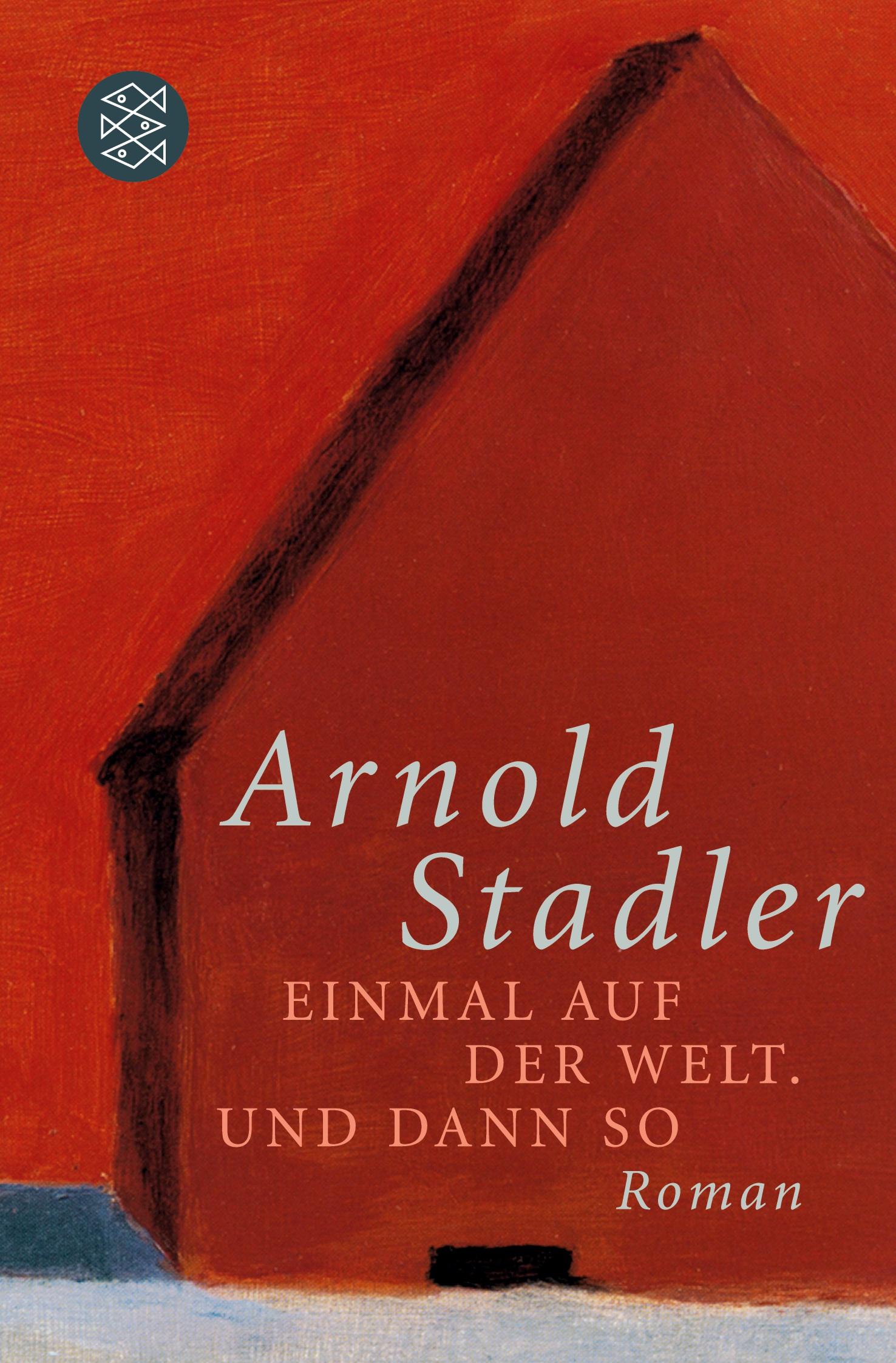 Cover: 9783596181247 | Einmal auf der Welt. Und dann so | Roman | Arnold Stadler | Buch