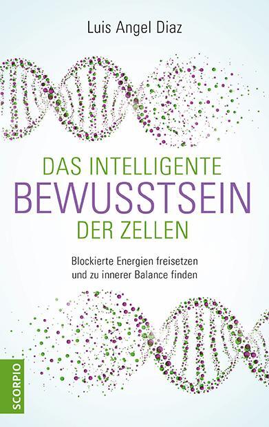 Cover: 9783958033634 | Das intelligente Bewusstsein der Zellen | Luis Angel Diaz | Buch