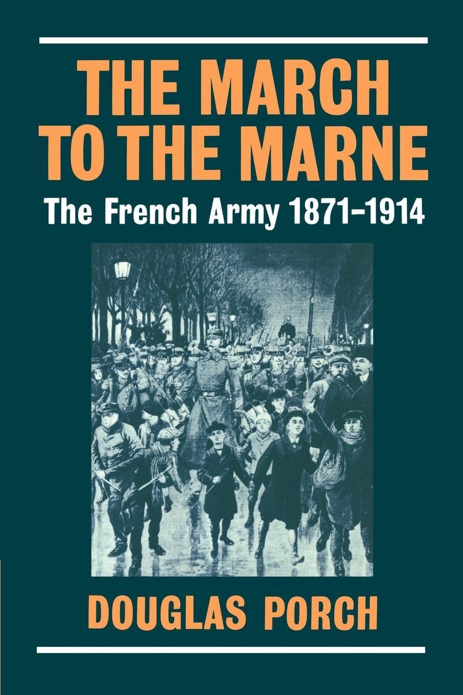 Cover: 9780521545921 | The March to the Marne | The French Army 1871-1914 | Douglas Porch
