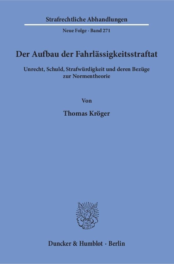 Cover: 9783428147441 | Der Aufbau der Fahrlässigkeitsstraftat. | Thomas Kröger | Taschenbuch