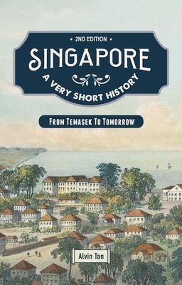 Cover: 9789811840906 | Singapore: A Very Short History: From Temasek to Tomorrow | Alvin Tan